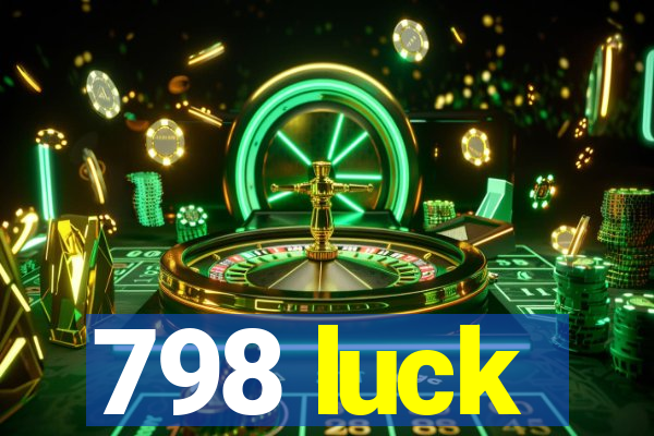 798 luck